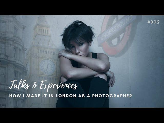 HOW I MADE IT IN LONDON AS A PHOTOGRAPHER - My Very Hard Story... 