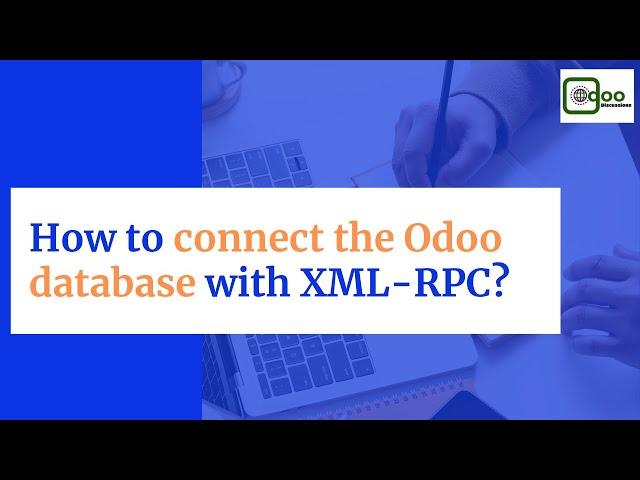 Connect with odoo database via XMLRPC | Odoo External API