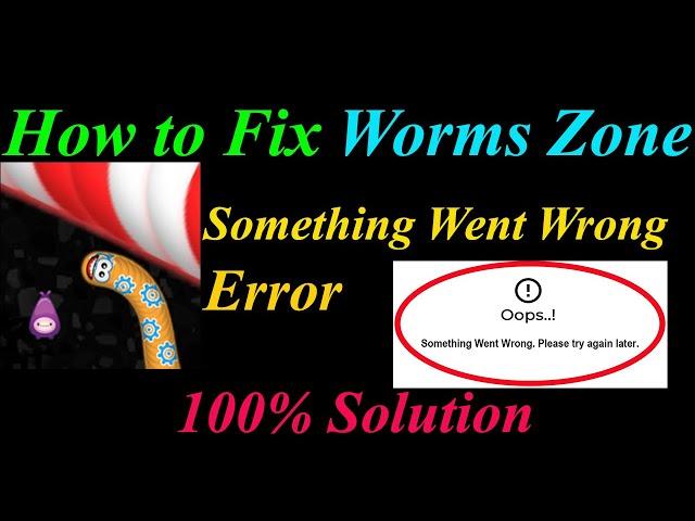 How to Fix Worms Zone  Oops - Something Went Wrong Error in Android & Ios - Please Try Again Later