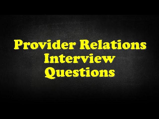 Provider Relations Interview Questions