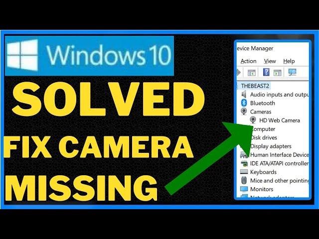 Fix camera missing in device manager on Windows 10 / 11