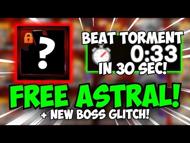 Free ASTRAL + 3 Cosmics & New Boss Glitch 30 Second Torment Farm! |Anime Champions