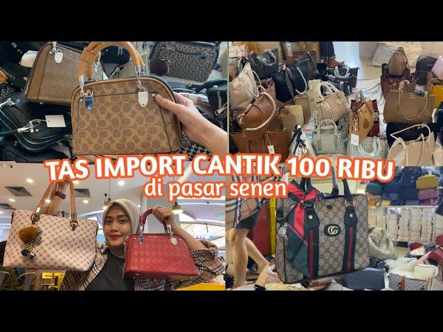 TAS IMPORT 100 RIBU DI PASAR SENEN | TAS PASAR SENEN!!