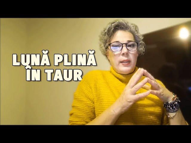 Astrolog Camelia Pătrășcanu. Luna Plină în Taur din 15 noiembrie aduce schimbări bruște!