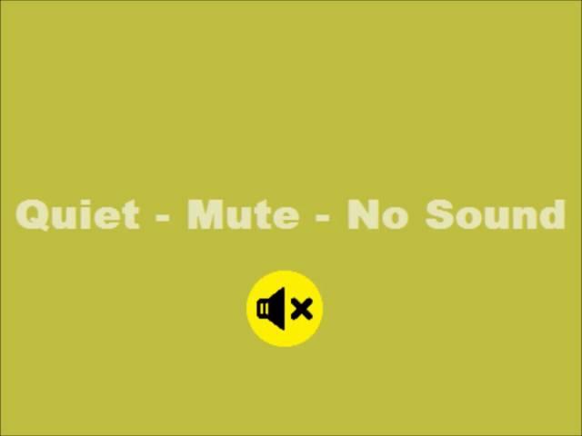 Quiet - Mute - No Sound