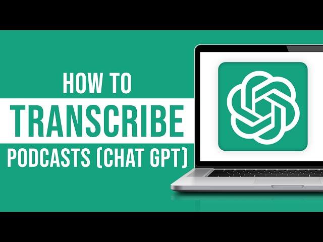 How to Transcribe Podcast With ChatGPT For FREE