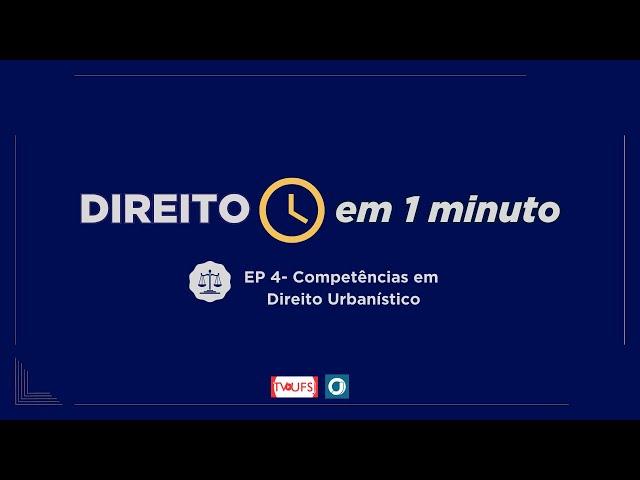 Direito em um minuto #04 - Competências em Direito Urbanístico