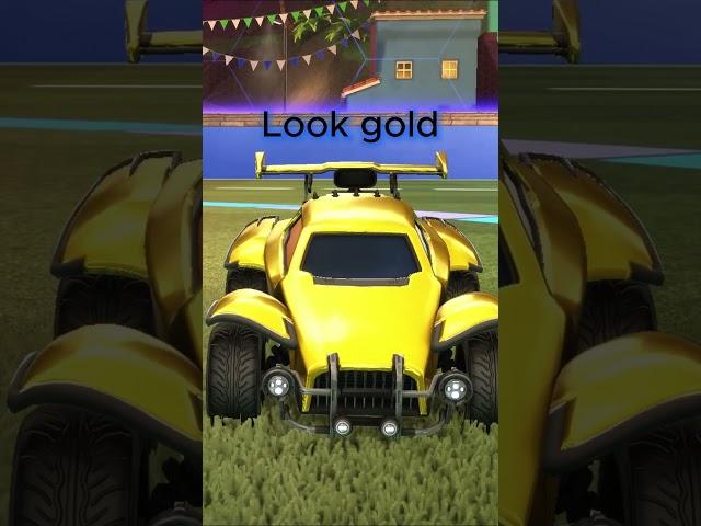 You can make your car GOLD in Rocket League