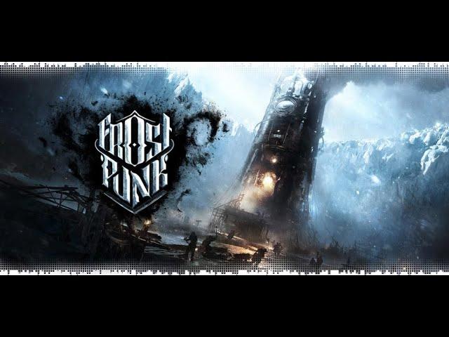 Frostpunk - New Home(Новый Дом) Сложность - экстрим. Прохождение за "Порядок" без смертей.