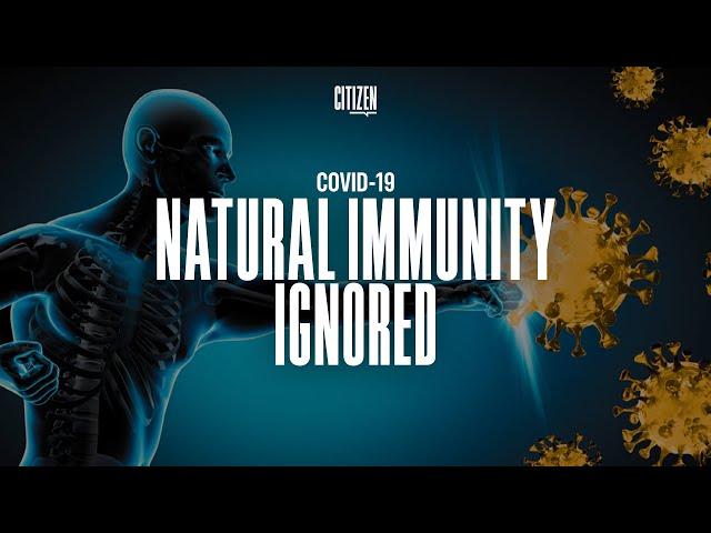 Natural Immunity, Not a Priority | Dr. Eric T. Payne | Citizen