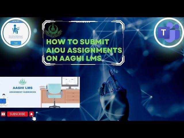 How to Upload and Submit AIOU Assignments on Aaghi LMS Portal 2024 | Attend Workshops on MS Teams