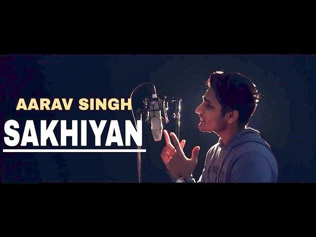 Sakhiyan Song - Aarav Singh , Maninder Buttar