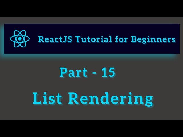 ReactJS Tutorial for Beginners - Part 15 - List Rendering