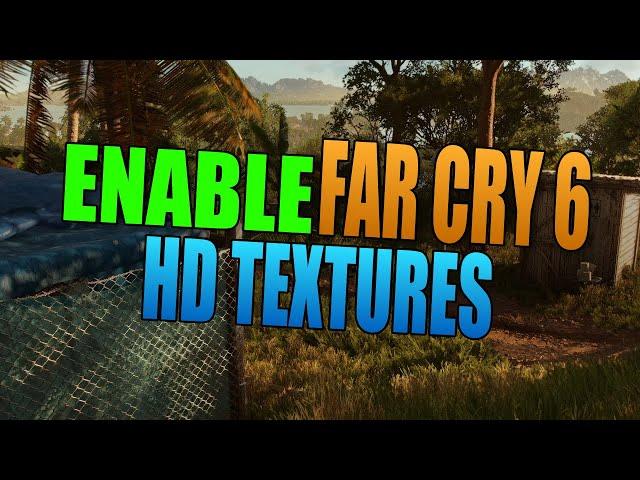 Far Cry 6 Enable HD Textures On PC | Make The Game Look Stunning!