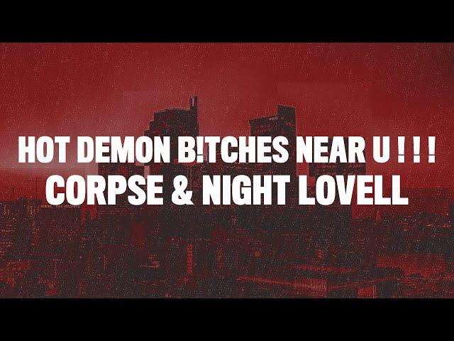 CORPSE & Night Lovell - HOT DEMON B!TCHES NEAR U (Lyrics)