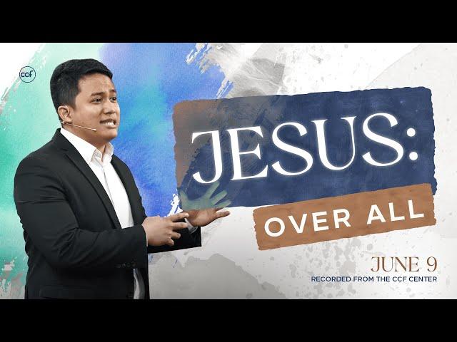 Jesus: Over All | Julius Rayala | June 9, 2024