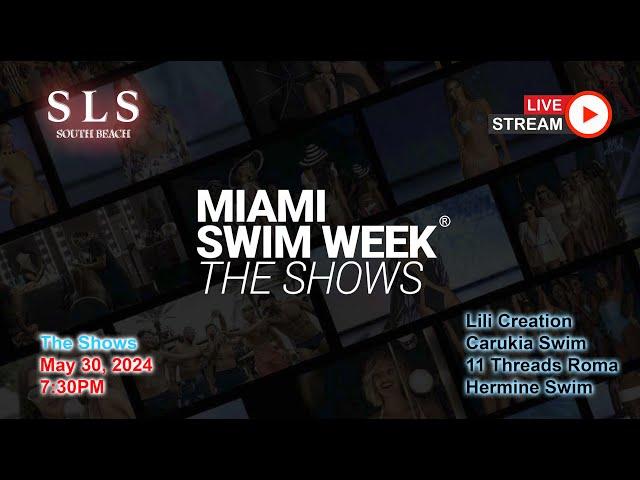 May 30 - 7:30pm LIVE @ Miami Swim 2024 | Lili Creation, Carukia Swim, 11 Threads Roma, Hermine Swim