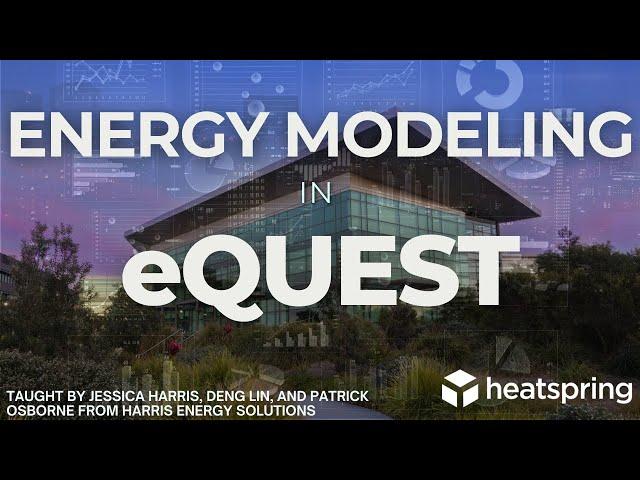 Energy Modeling in eQUEST - HeatSpring Course Overview