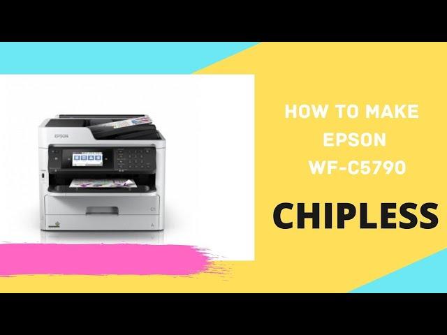 How to make chipless Epson WorkForce Pro WF-C5790 / WF-C5710 / PX-M884F / WF-C5799 / PX-M885F