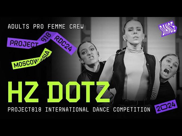 HZ DOTZ  RDC24 Project818 International Dance Championship 2024  ADULTS PRO FEMME CREW