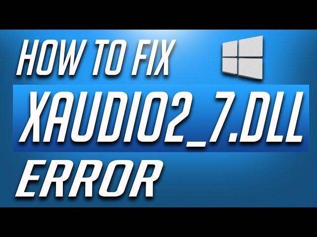 How to Fix XAudio2_7.dll Crash Error in Windows 10 - QUICK AND EASY!