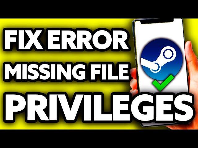 How To Fix Steam Error Missing File Privileges (Very EASY!)