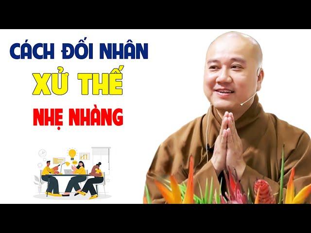 Học Cách Đối Nhân Xử Thế Nhẹ Nhàng - Pháp Thoại Thầy Thích Pháp Hòa