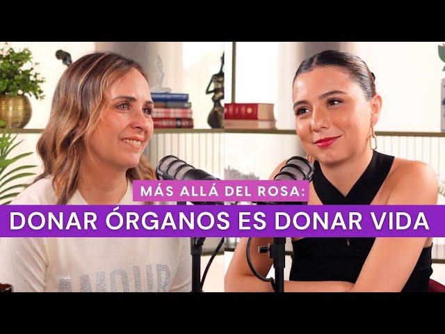 Más allá del rosa- Donar órganos es donar vida con Adriana Castro