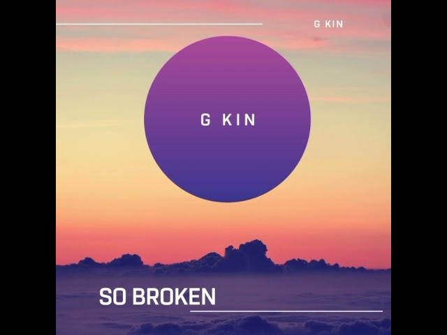 G kin - So Broken (Prod. by AriaTheProducer) (Official Song)