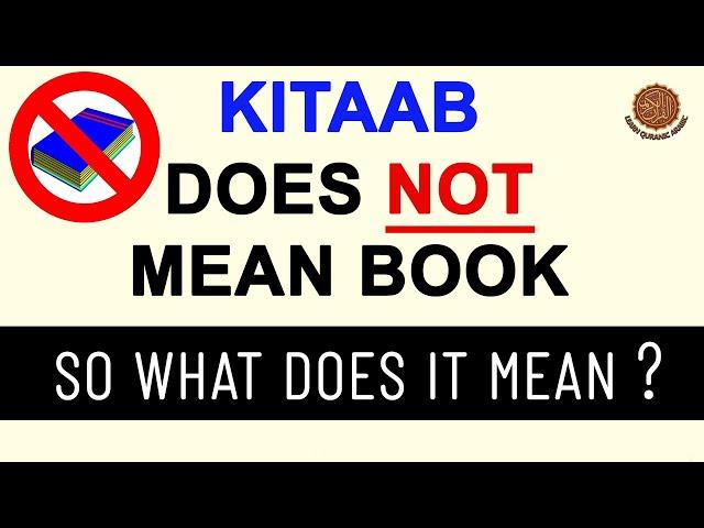 The Correct meaning of Kitab in the Quran - YOU MUST KNOW