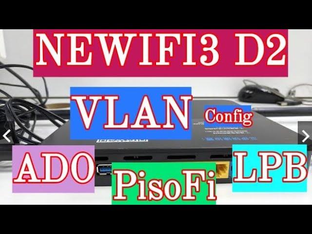 Newifi3 d2 Latest GoCloud Firmware - Config VLAN For PisoFi, ADO & LPB