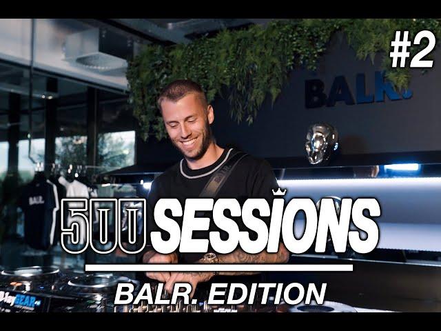 500 SESSIONS - #2 - BALR. EDITION