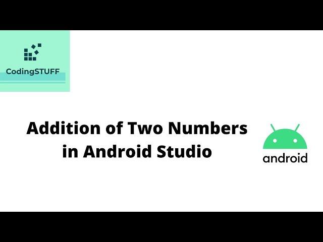 Lecture 2 : Addition of Two Numbers In Android Studio