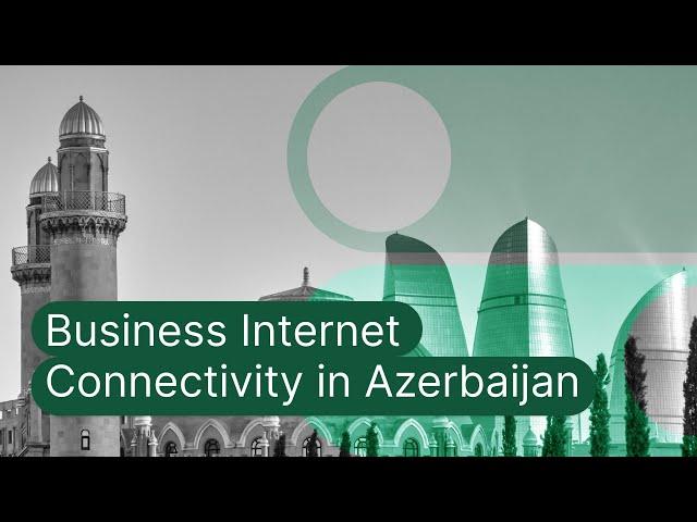 Azerbaijan Business Internet Connectivity