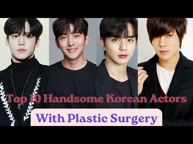 Top 10 Korean Actors with Plastic Surgery|| Famous Korean Actors with plastic surgery