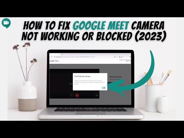 How To Fix Google Meet Camera Not Working Or Blocked (2023) 