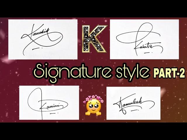 Beautiful Signature | Signature of alphabet K ( PART-2 ) || Anup calligraphy||