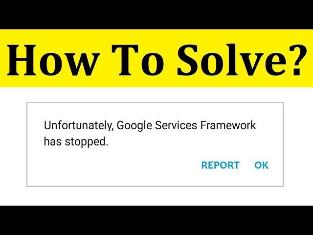 How To Fix Unfortunately Google Services Framework Has Stopped Error ||  Android Mobile
