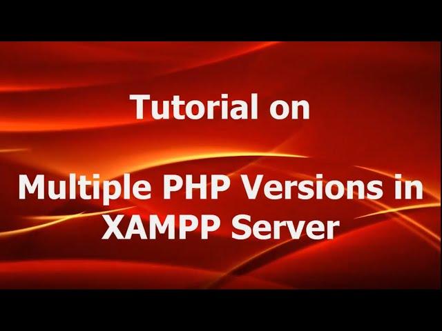 Tutorial on How to Use Multiple Versions of PHP in XAMPP Server