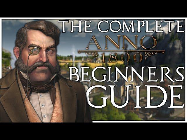 How to Play Anno 1800 | The Complete Beginners Guide 2022