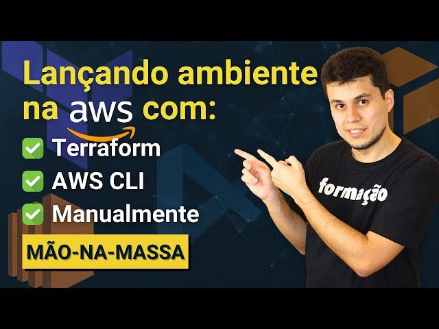 Como lançar uma EC2 completa na AWS com Terraform, AWS CLI e manualmente