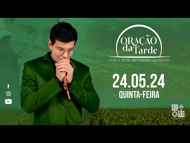 ORAÇÃO DA TARDE | 24/05/2024 | @PadreManzottiOficial