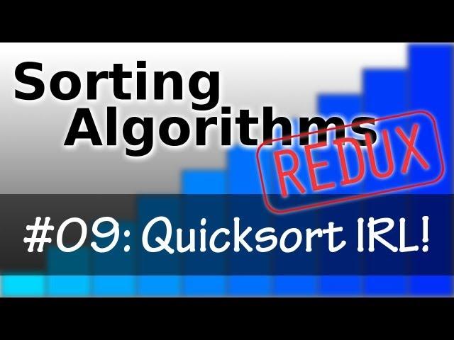 Sorting Algorithms Redux 09: Quicksort In Real Life!