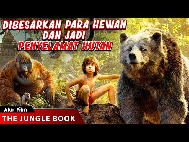 Anak Ini Dibesarkan Oleh Para Hewan Dan Jadi Penyelamat Hutan | ALUR CERITA FILM THE JUNGLE BOOK