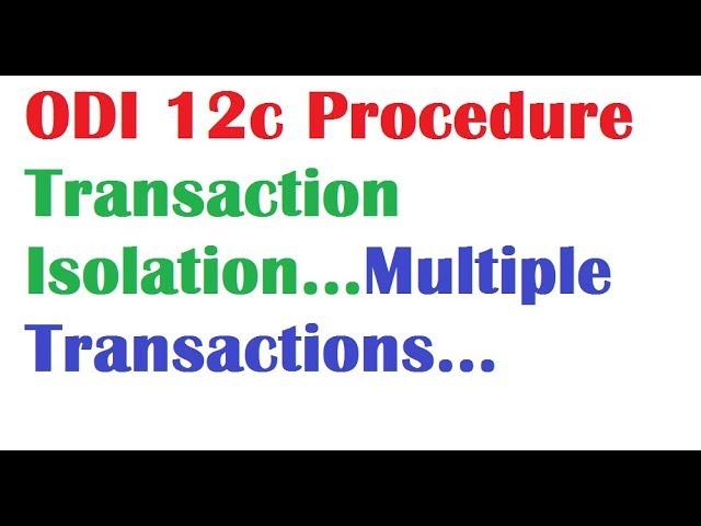 ODI 12c Tutorial Lessons 11 on ODI Procedure with Transaction Isolation and multiple Transactions