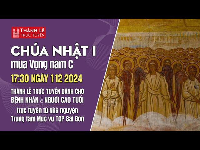 CHÚA NHẬT I MÙA VỌNG NĂM C | 17:30 ngày 1-12-2024 | TRUNG TÂM MỤC VỤ TGPSG