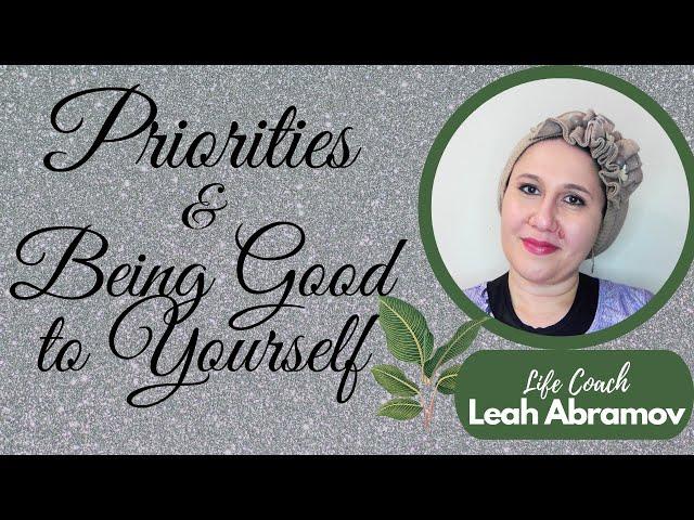 A Woman's Priorities & Being Good to Yourself