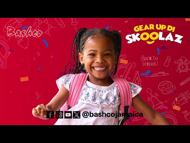 Gear Up Di Schoolaz With Bashco!