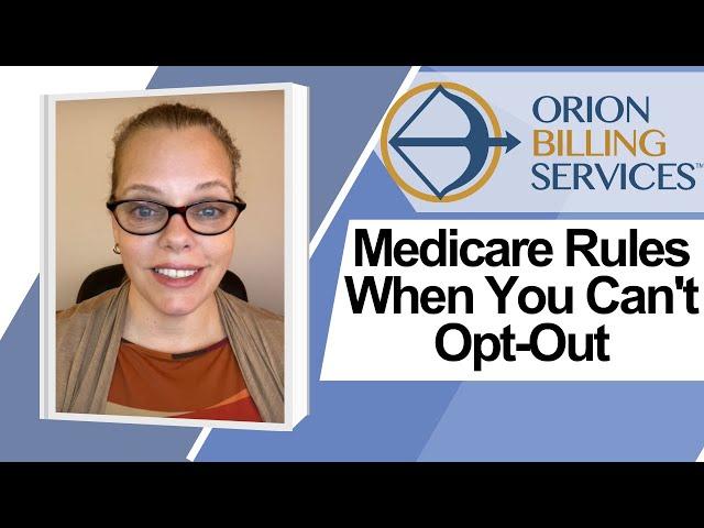 Medicare Rules When You Can’t Opt-Out