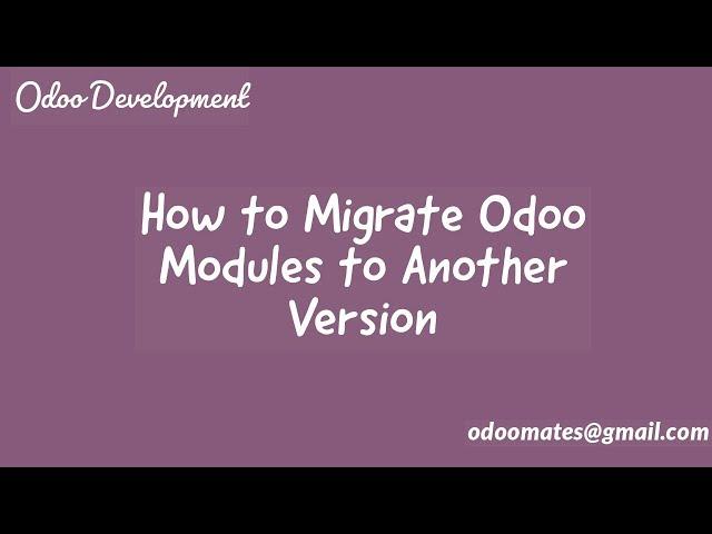 How To Migrate Odoo Modules To Another Version